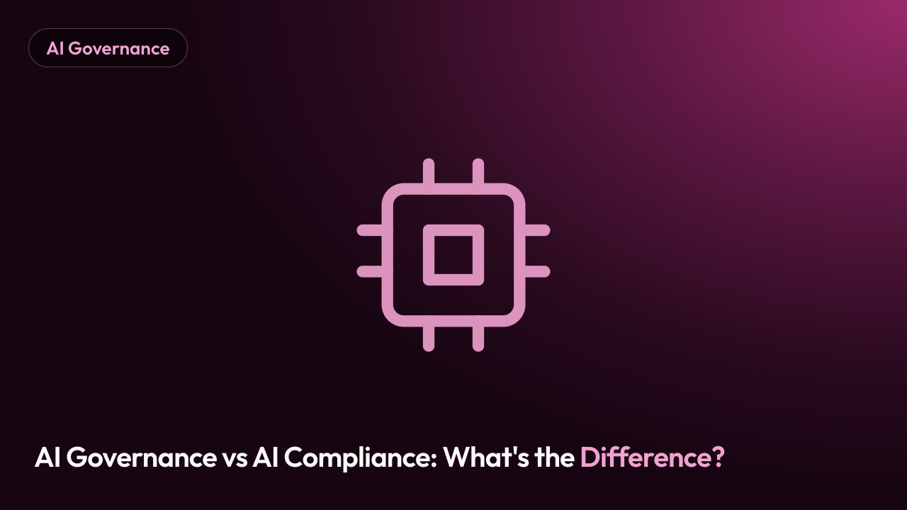 AI Governance vs AI Compliance: What's the Difference?