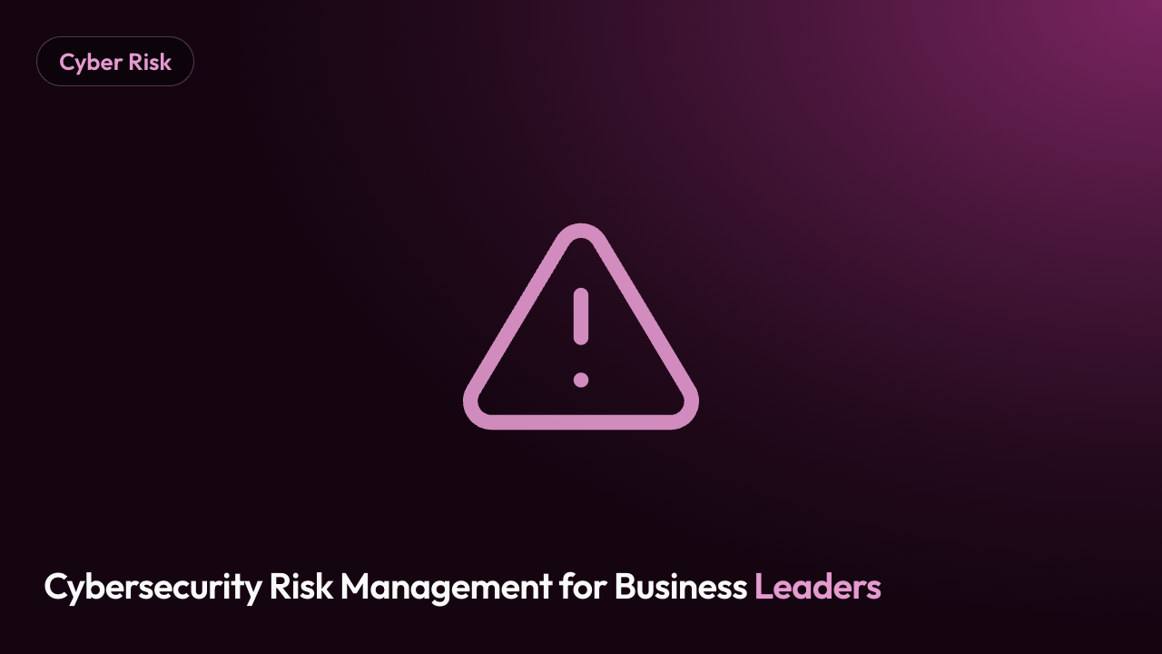 Cybersecurity Risk Management for Business Leaders