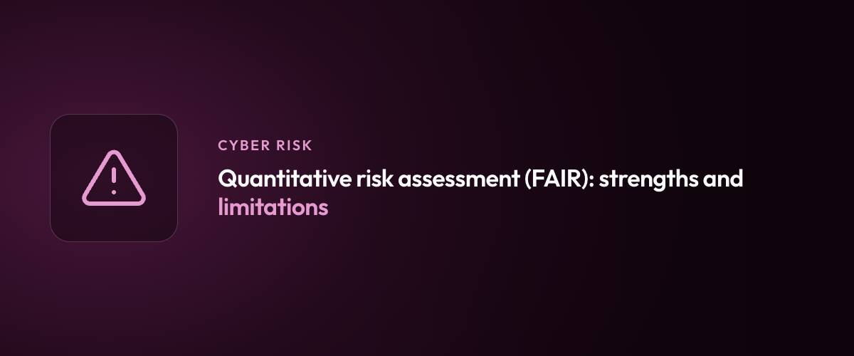 Quantitative risk assessment (FAIR): strengths and limitations