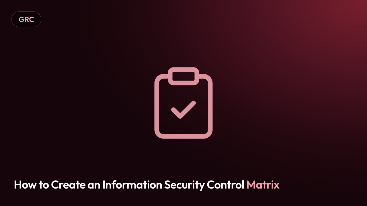 How to Create an Information Security Control Matrix