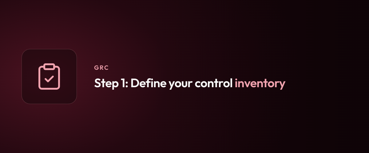 Step 1: Define your control inventory