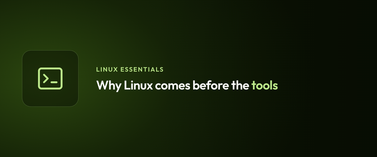 Why Linux comes before the tools
