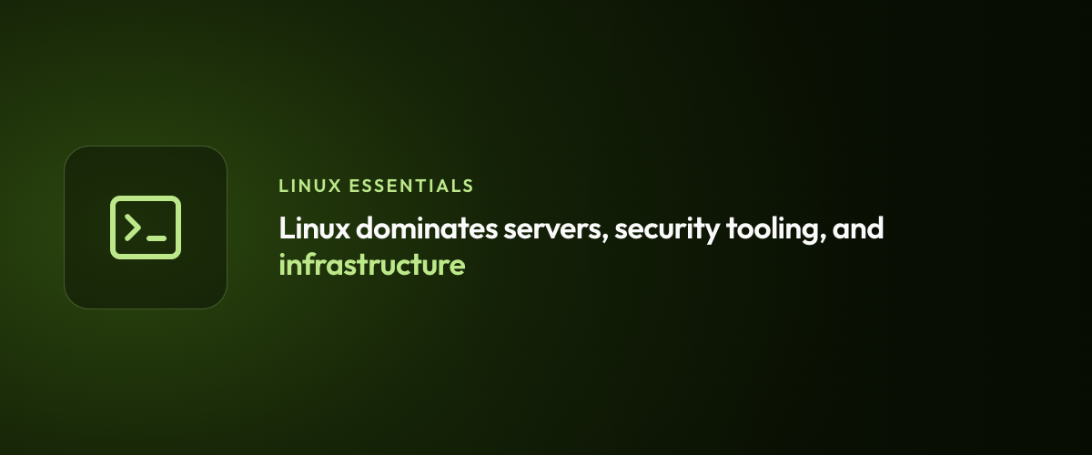 Linux dominates servers, security tooling, and infrastructure