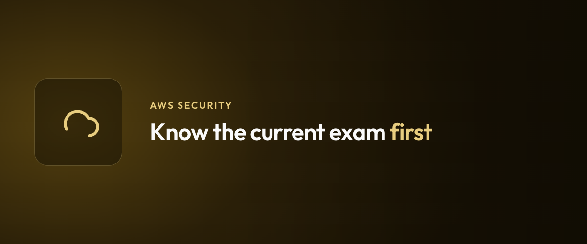 Know the current exam first