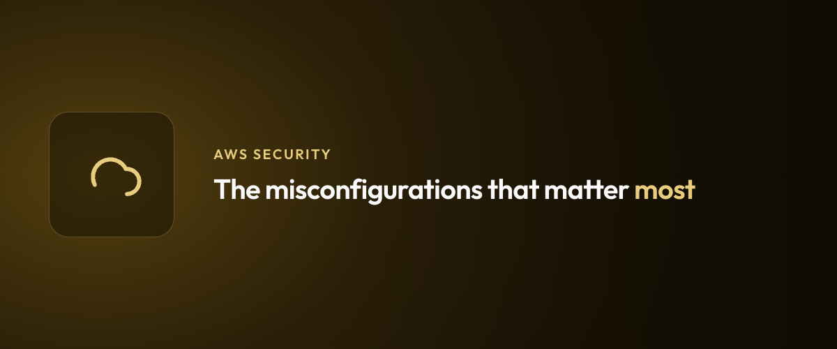 The misconfigurations that matter most