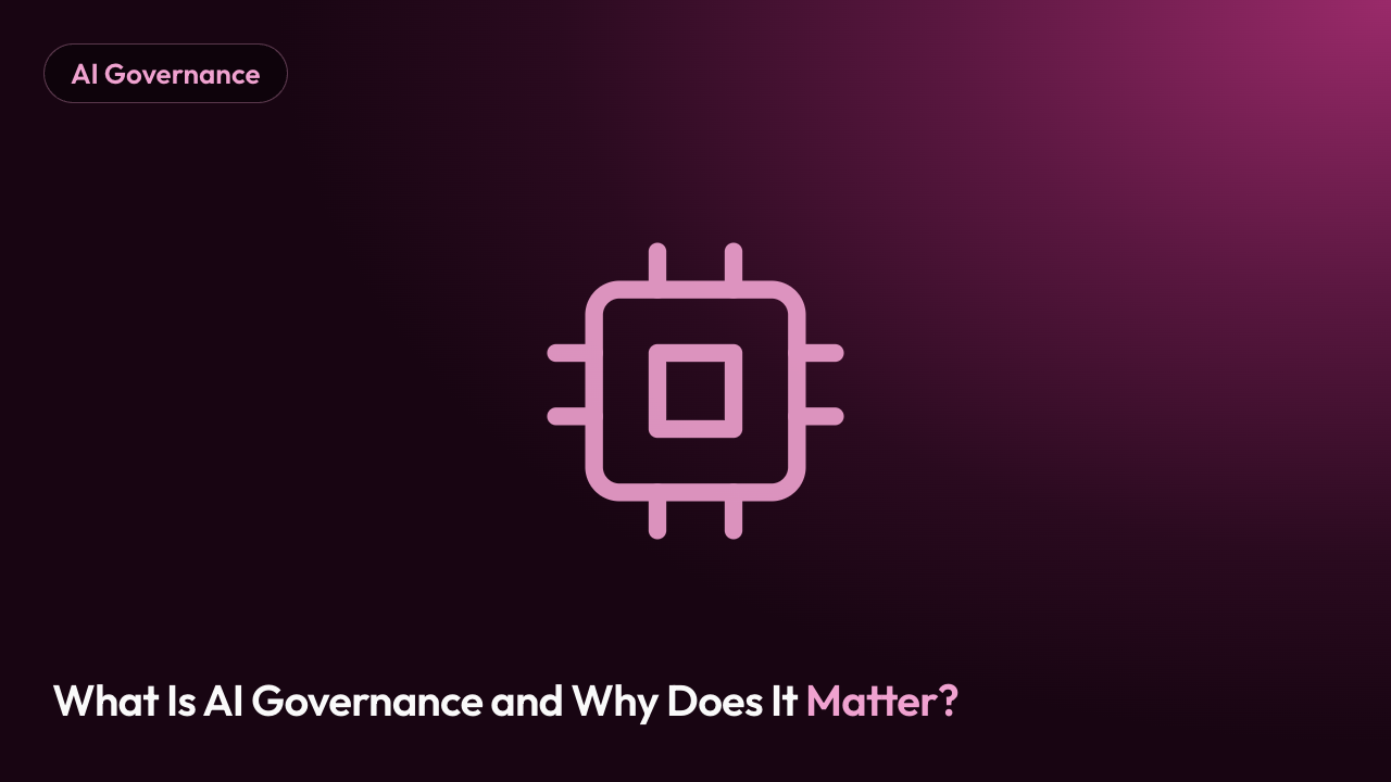 What Is AI Governance and Why Does It Matter?