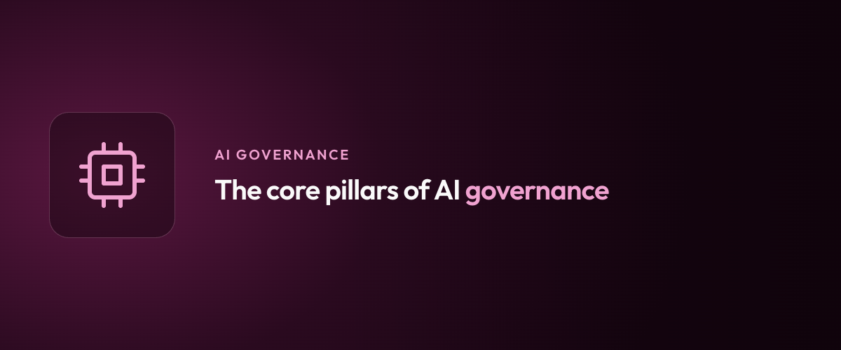 The core pillars of AI governance